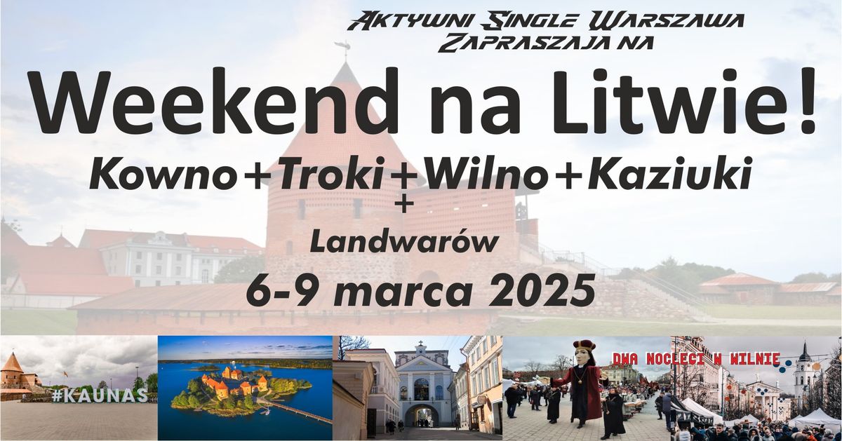 Weekend na Litwie! Wilnie\u0144skie Kaziuki 2025 z ASW - Kowno+Troki+Kaziuki w Wilnie 2025+Landwar\u00f3w