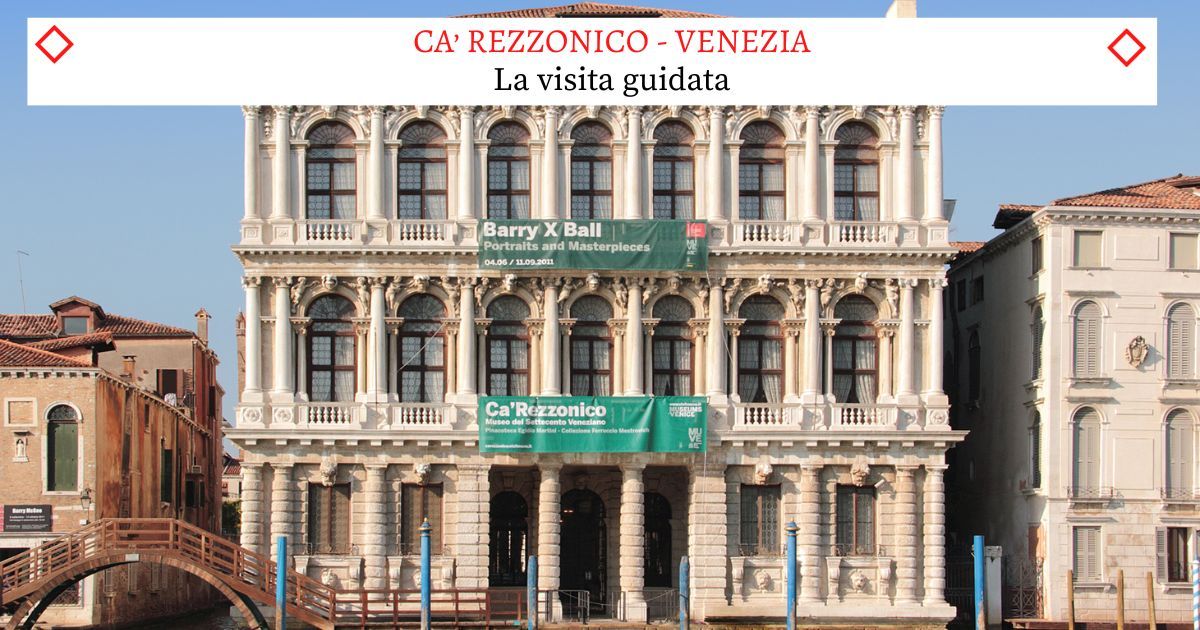 Ca'Rezzonico Venezia - La Visita Guidata Completa