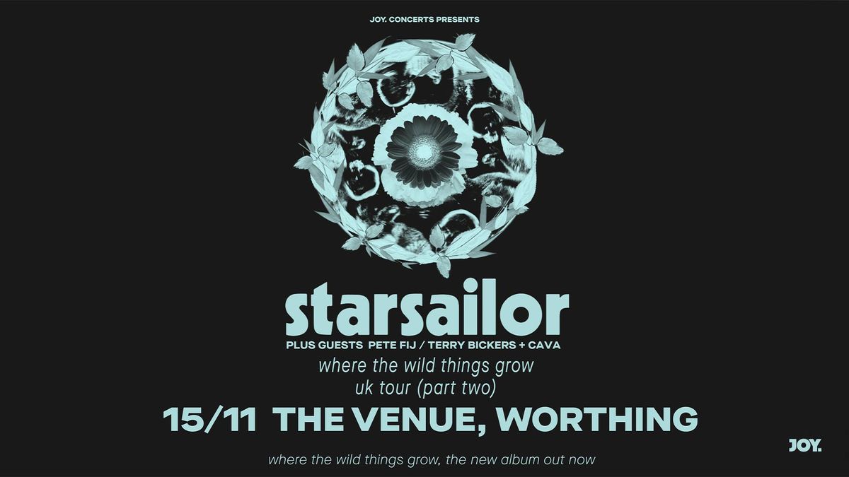 *SOLD OUT* STARSAILOR + Pete Fij \/ Terry Bickers + CAVA - The Venue, Worthing - JOY.