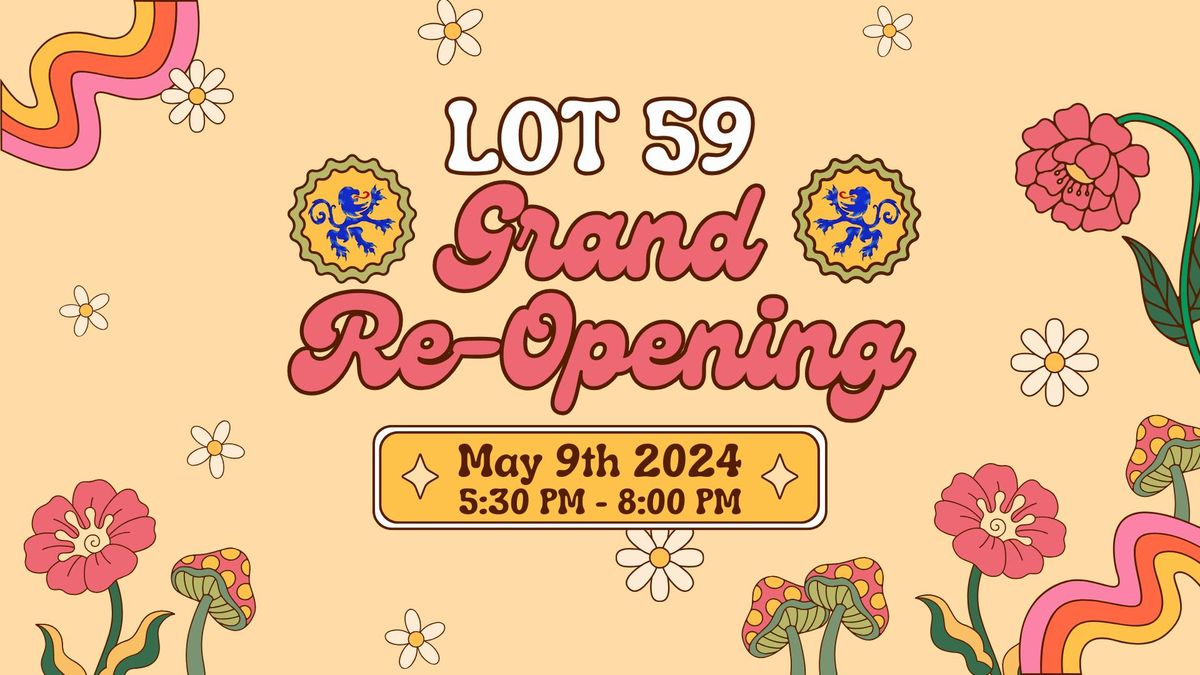 Lot 59 Grand Re-Opening! 