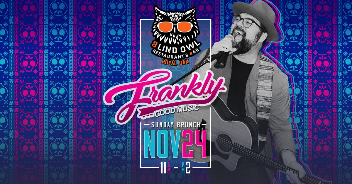 Frankly @ Blind Owl Royal Oak | NOV 24: Sunday Brunch