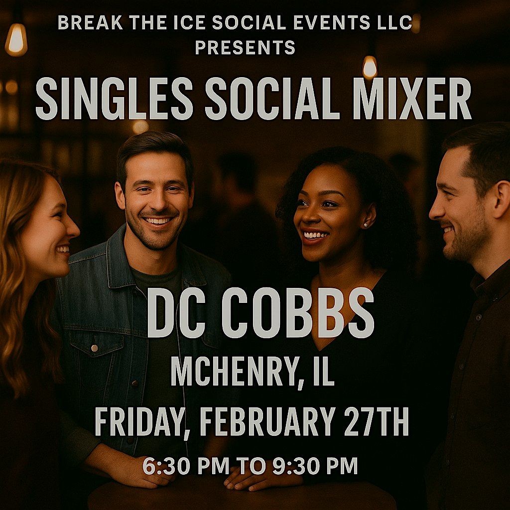 Singles Social Mixer McHenry, IL DC Cobbs