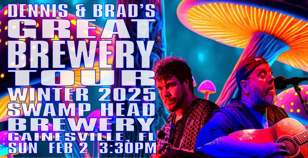 Swamp Head Brewery Presents: Dennis & Brad's Great Brewery Tour (nat'l tour, live music)!