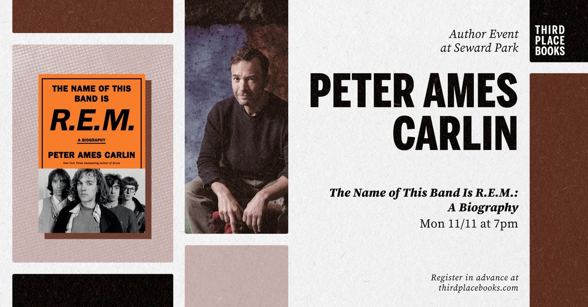 Peter Ames Carlin presents 'The Name of This Band Is R.E.M.: A Biography'