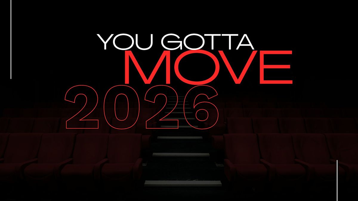 You Gotta MOVE 2026