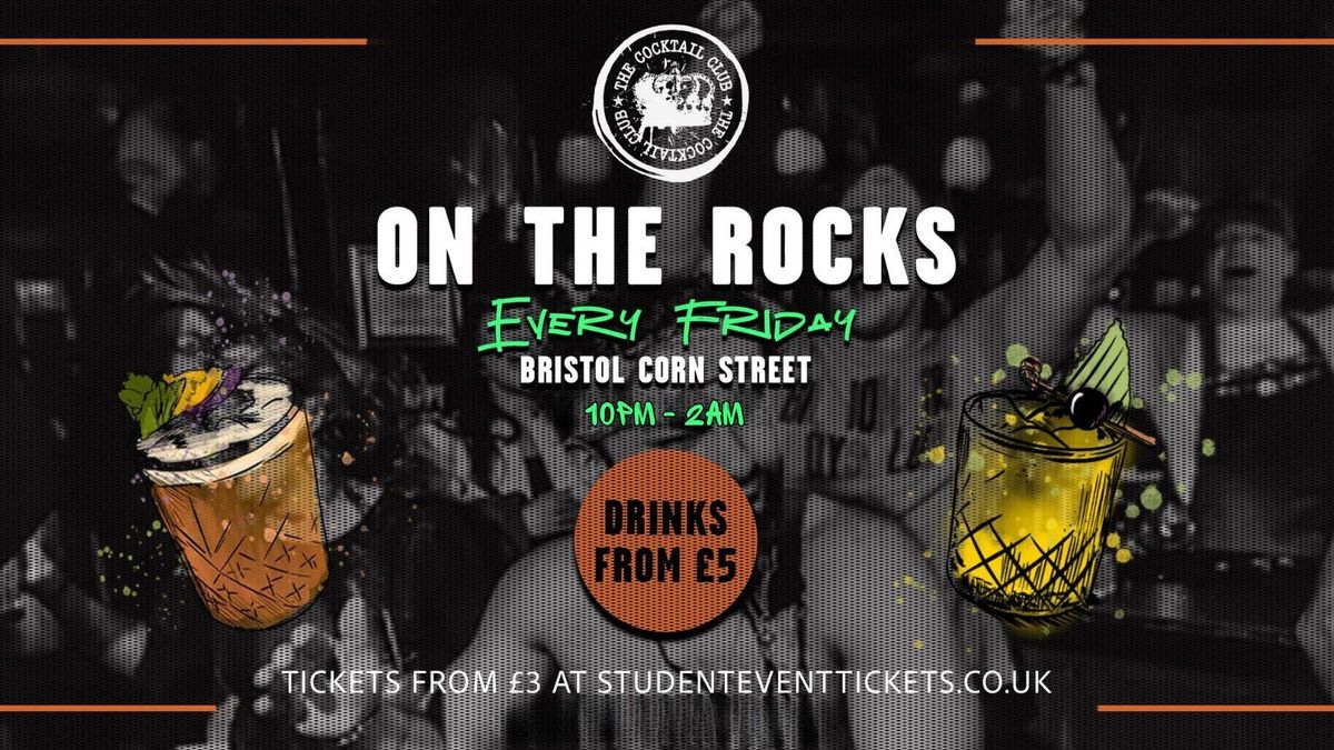On The Rocks @ The Cocktail Club Bristol Corn St - Friday 10th October \/\/ \u00a36 COCKTAILS!!