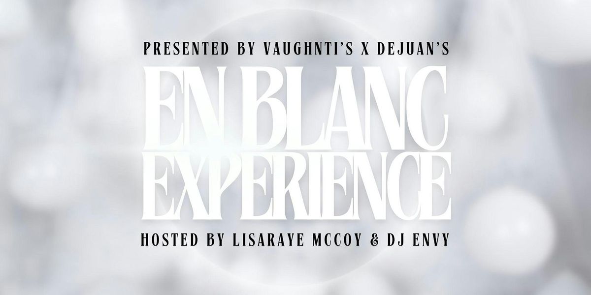 The En Blanc Experience presented by Vaughnti's x DeJuan's
