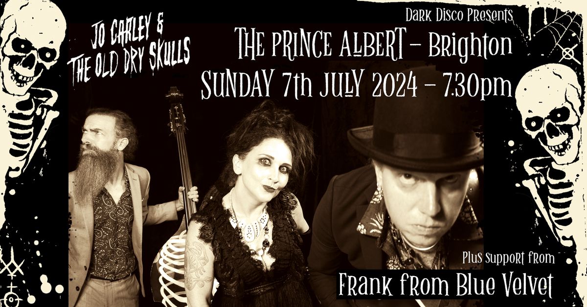 Dark Disco Presents Jo Carley & The Old Dry Skulls - Prince Albert Brighton + Frank From Blue Velvet