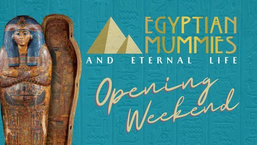 Egyptian Mummies Opening Weekend