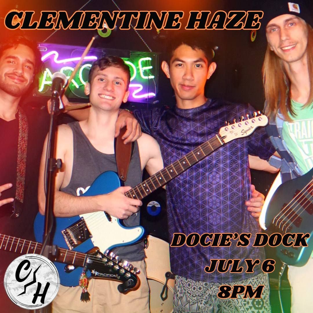 Clementine Haze Live @ Docie's Dock Saturday July 6th 8pm---No Cover Charge