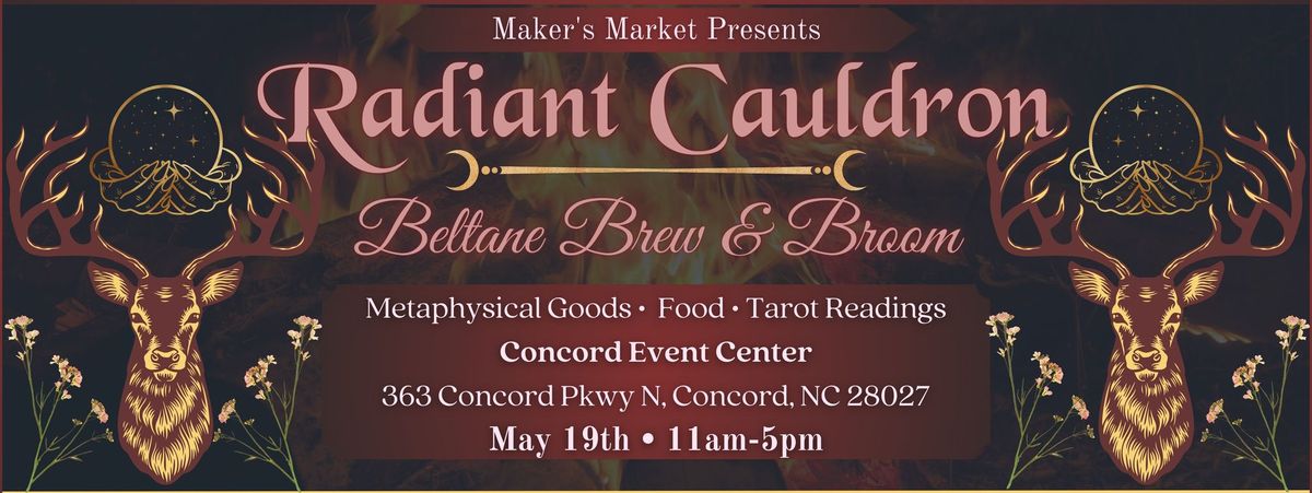 Beltane Brews & Brooms \u2022 Radiant Cauldron \u2022 Concord Event Center