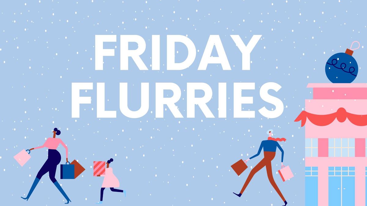 Friday Flurries