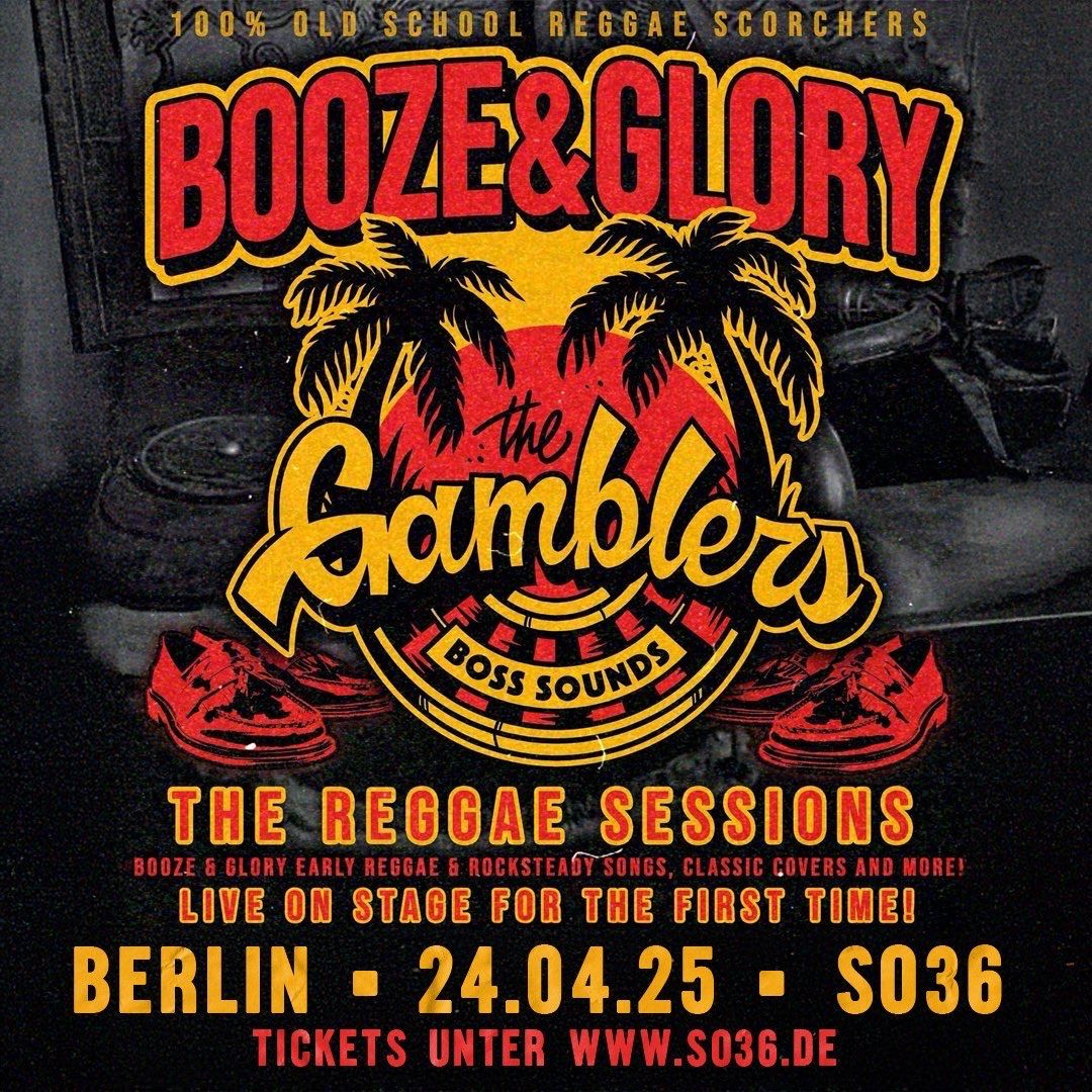 BOOZE & GLORY AND THE GAMBLERS (THE REGGAE SESSION) \/\/ 24.04.2025 @ SO36