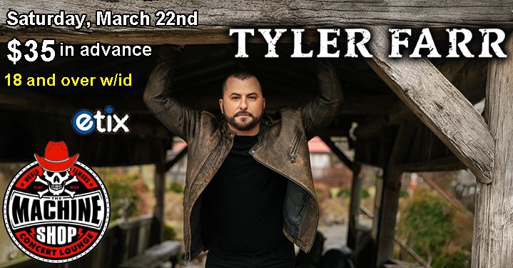 TYLER FARR at The Machine Shop