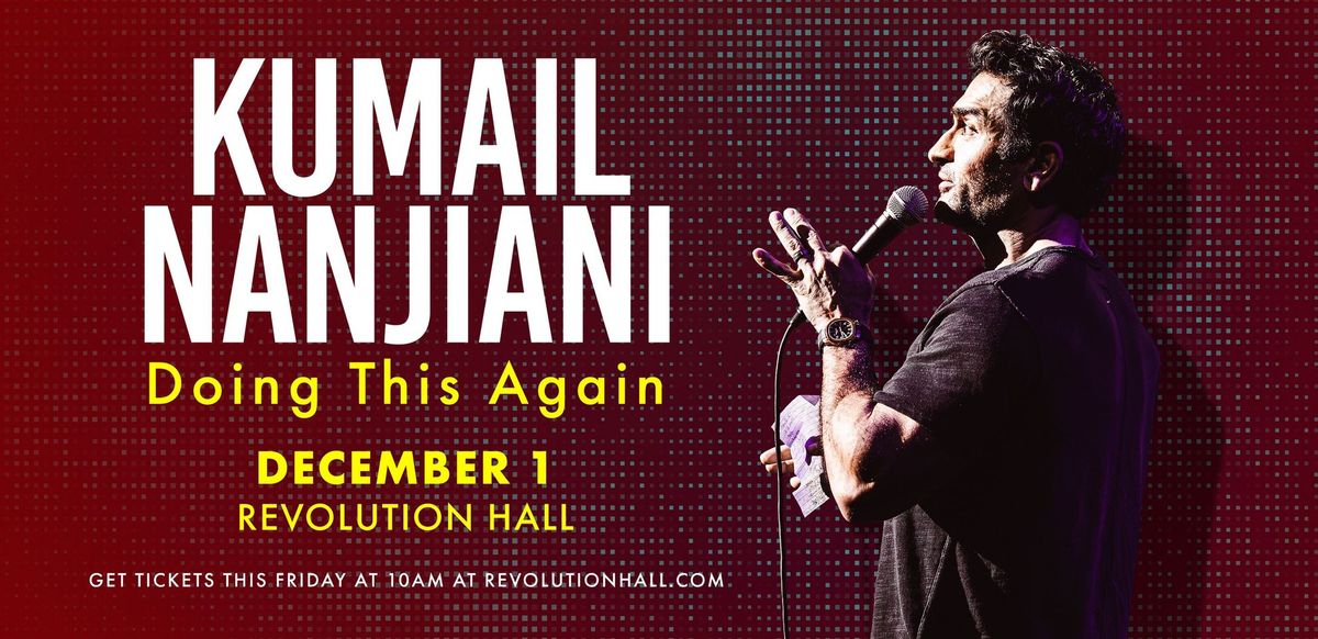  Kumail Nanjiani: Doing This Again ( TWO SHOWS ) at Revolution Hall