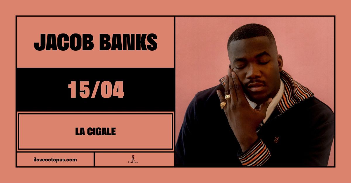 JACOB BANKS :: 15\/04 :: LA CIGALE :: \u00d6CT\u00d6PUS