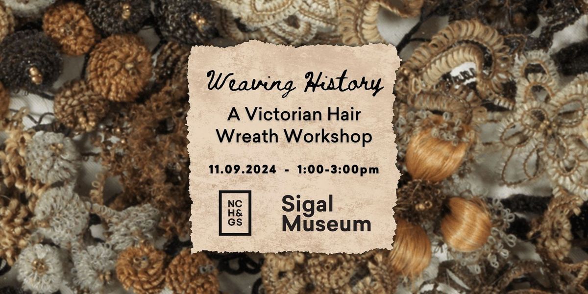 Weaving History: A Victorian Hair Wreath Workshop