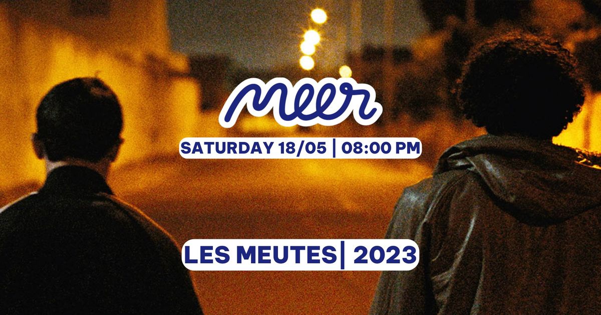 Les Meutes | 2023 \ud83c\udfa5  MEER movie club - Every Saturday night 