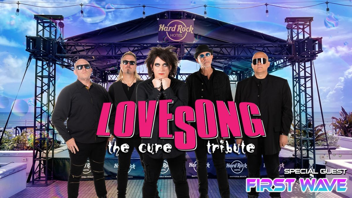 Rock The Beach Tribute Series - Tribute to The Cure w\/ LOVESONG