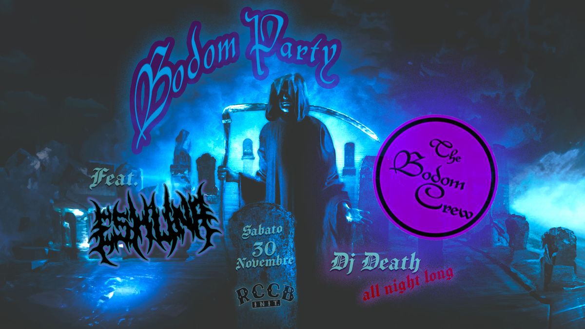 Bodom Party: The BODOM CREW, feat. ESHUNA live + dj Death..all night!