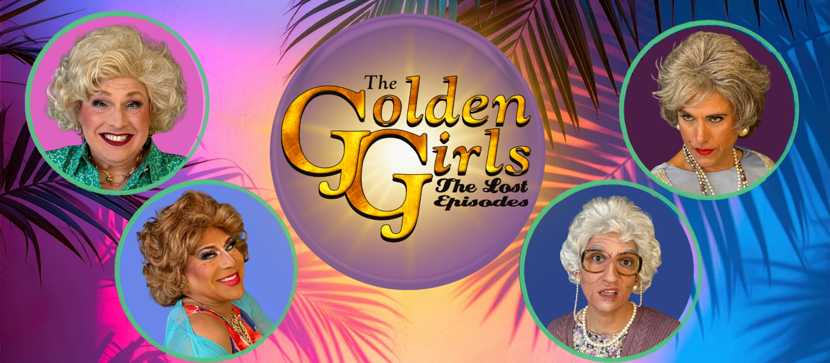 The Golden Girls - The Lost Episodes Viii at Sheas Performing Arts Center - Smith Theatre