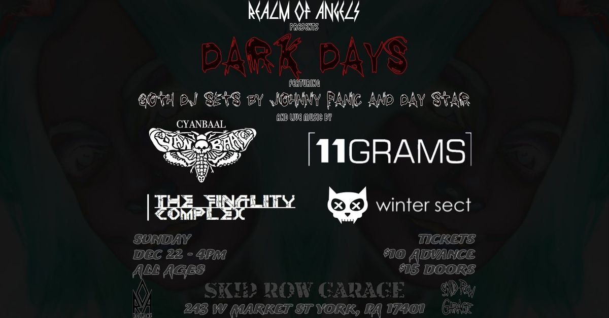 Dark Days featuring 11GRAMS, Cyanbaal, Winter Sect, & The Finality Complex at Skid Row Garage