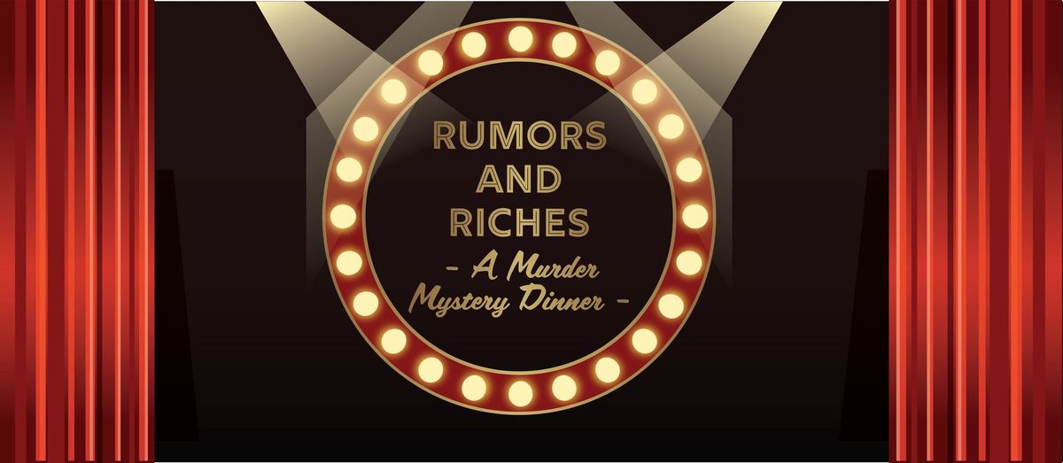 Rumors and Riches: A Murder Mystery Dinner