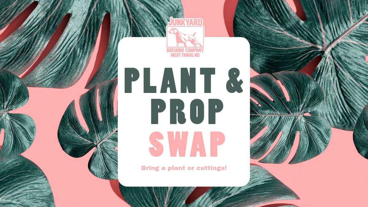 Plant & Prop Swap! at Junkyard West Fargo