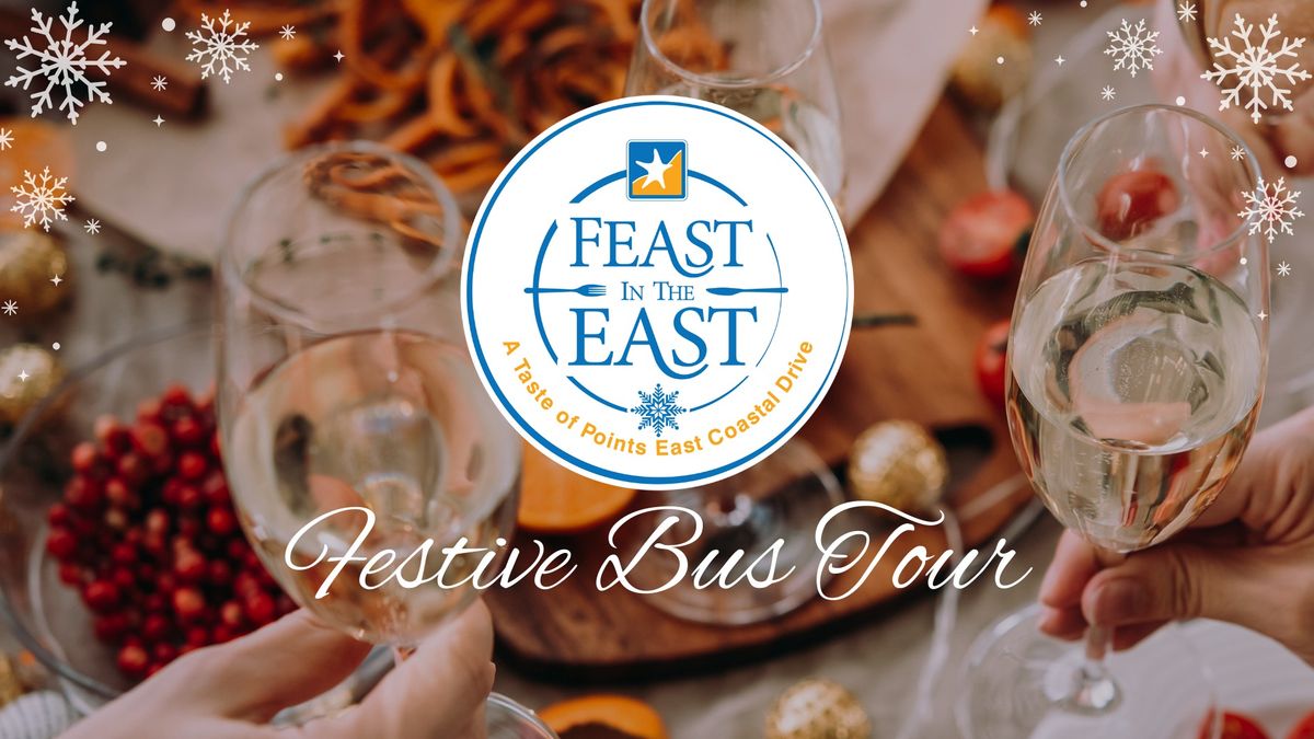 Points East Coastal Drive Presents: Feast in the East - Festive Bus Tour