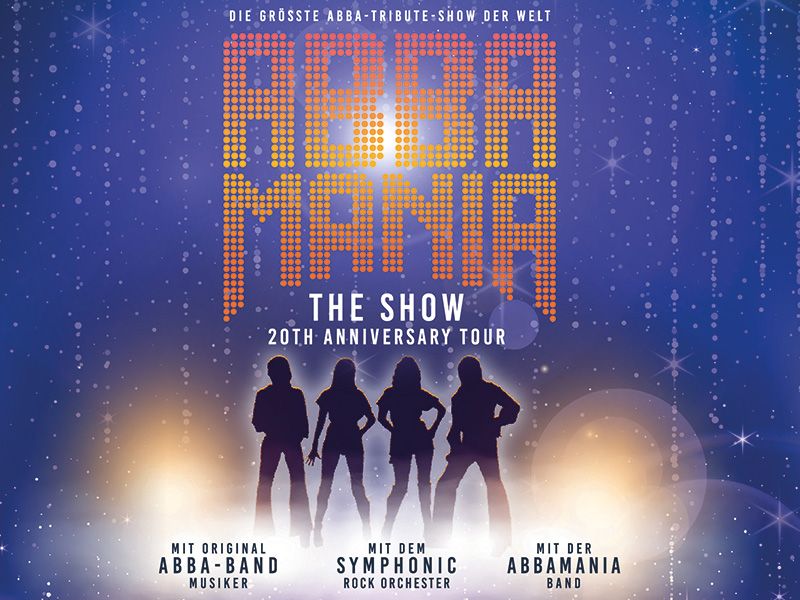 ABBAMANIA THE SHOW - 20th Anniversary Tour with Orchester & Band