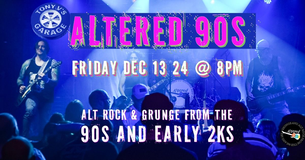 Altered 90s @ Tony V's Garage in Everett, WA! All Ages up to 11pm! 