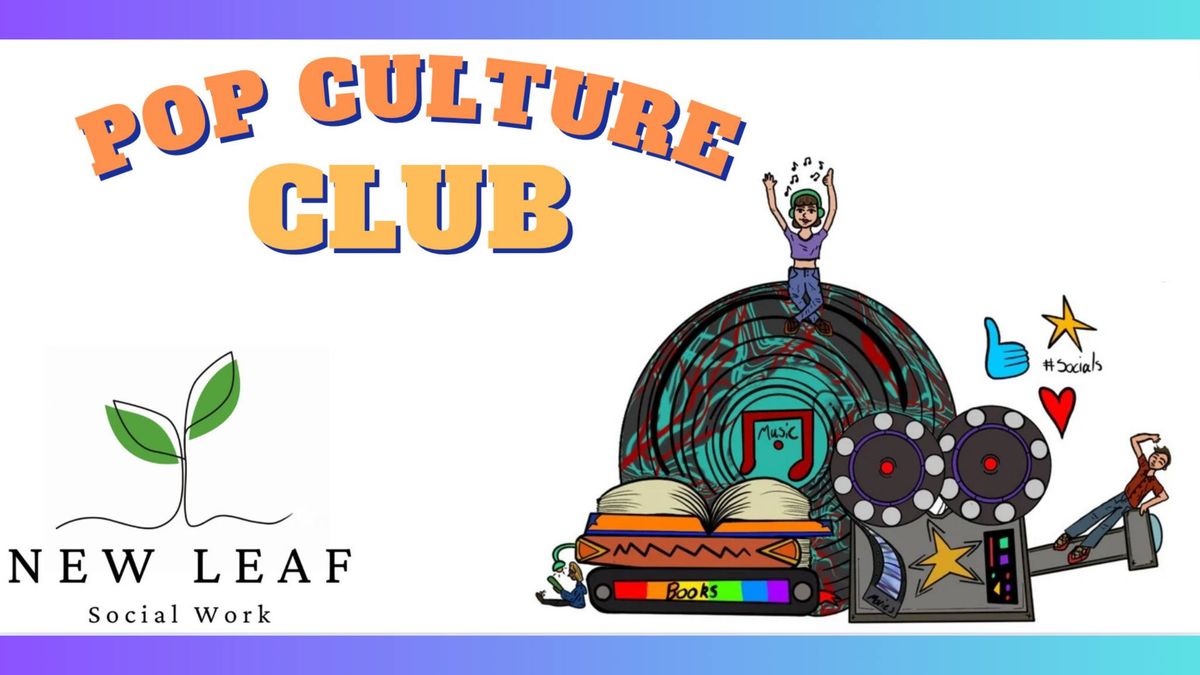 Pop Culture Club - Under 18 & FREE