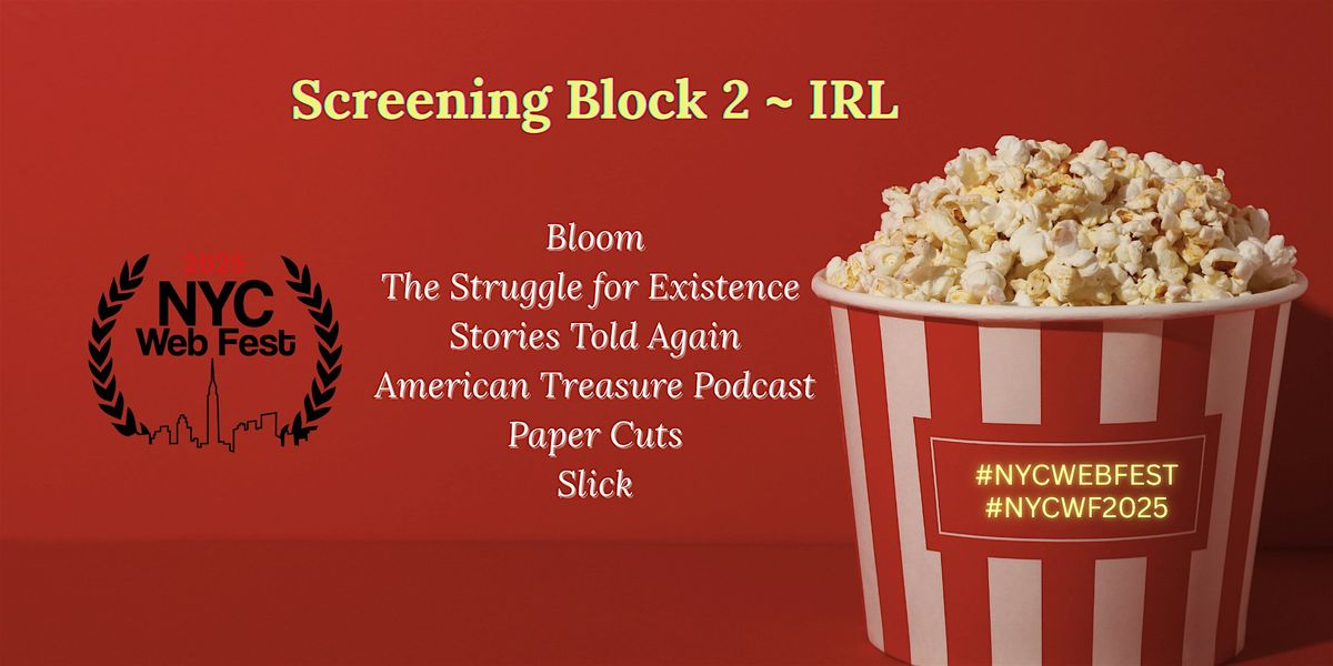 NYC Web Fest Screening Block 2 ~ IRL (In Real Life)