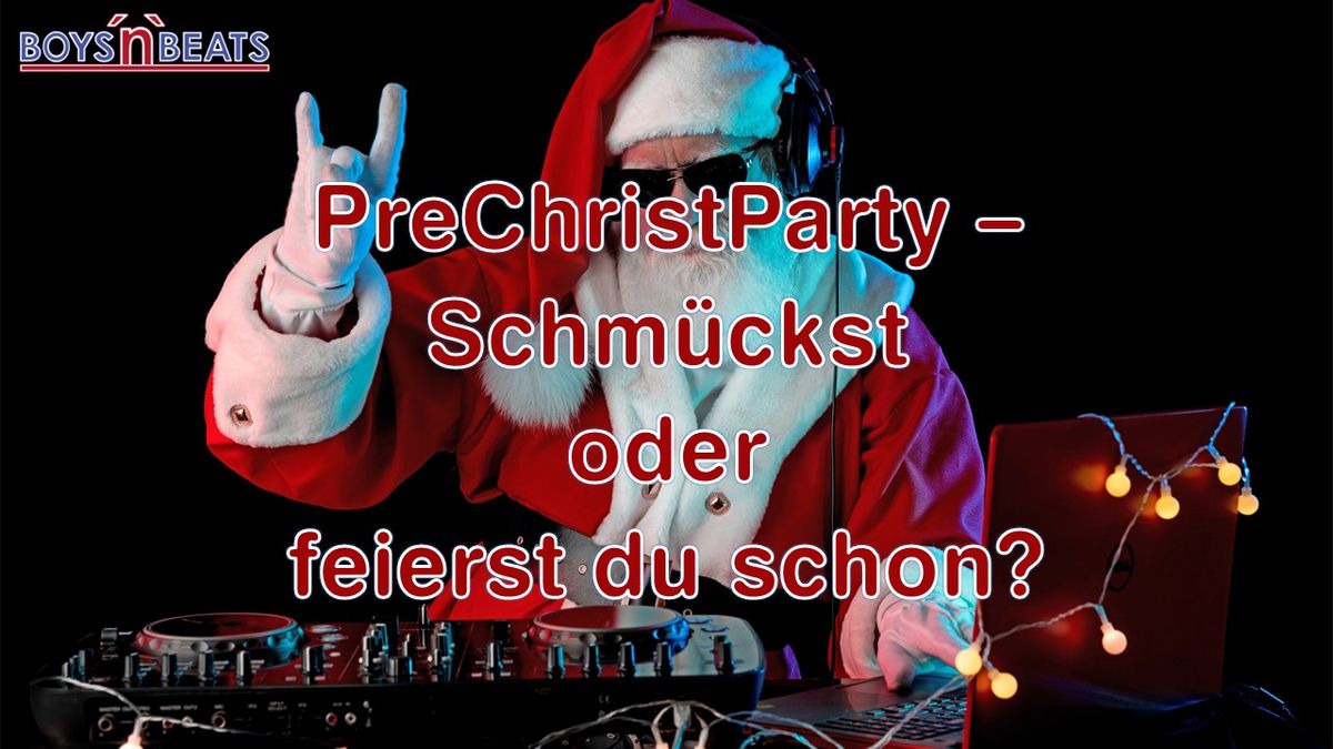 PreChristParty \u2013 Schm\u00fcckst oder feierst du schon?