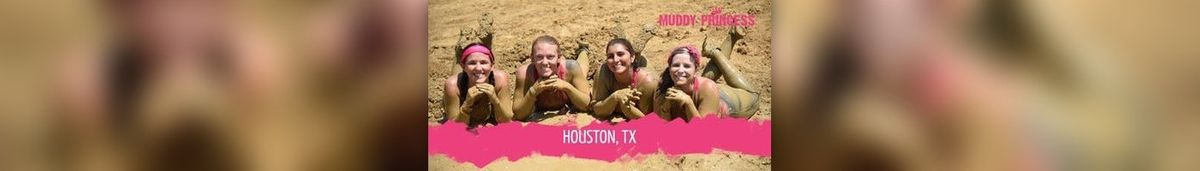 Muddy Princess Houston, TX