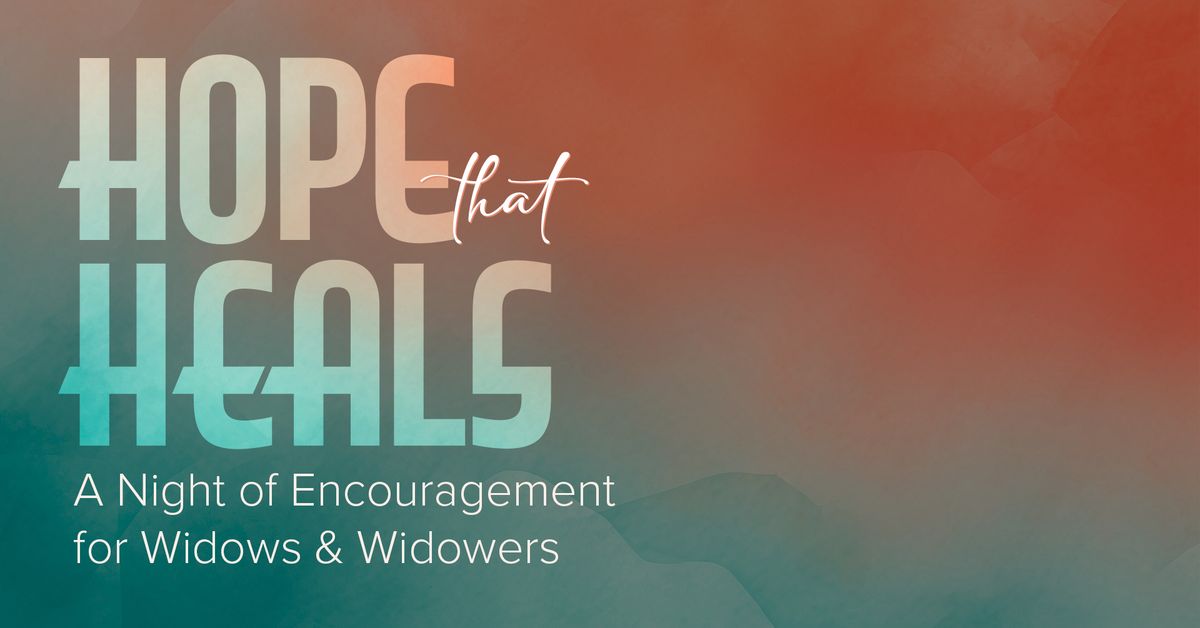 Hope that Heals: A Night of Encouragement for Widows and Widowers