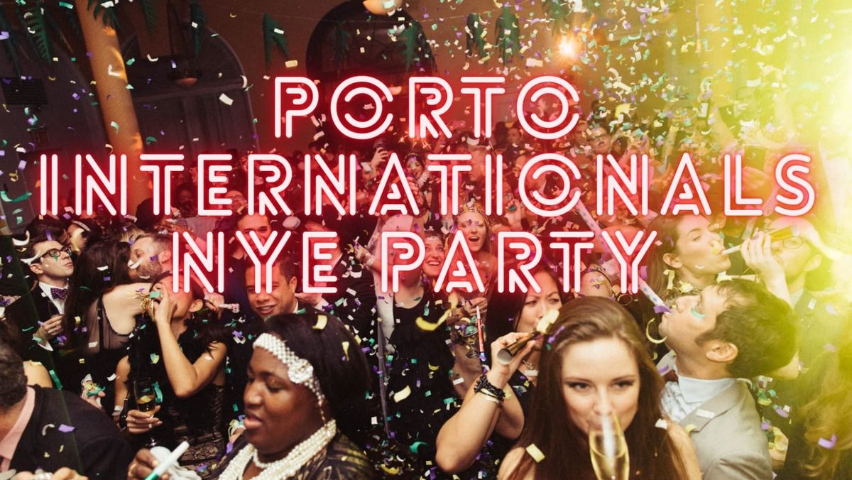 \u2728\ufe0f\ud83e\udd42 Porto Internationals NYE Party! \ud83c\udf0d\ud83d\udc83\ud83c\udf89\u2728\ufe0f