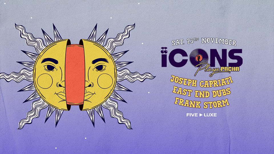 Pacha Icons presents Joseph Capriati, East End Dubs & Frank Storm