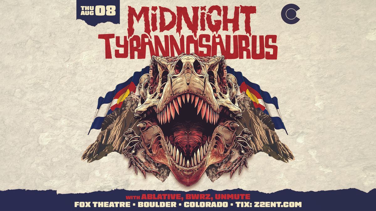 Midnight Tyrannosaurus with Ablative, BWRZ, Unmute | The Fox Theatre