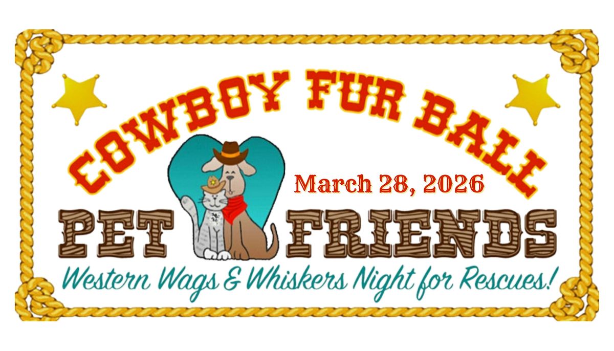 Pet Friends & Rescue 13th Annual Cowboy Fur Ball Fundraiser