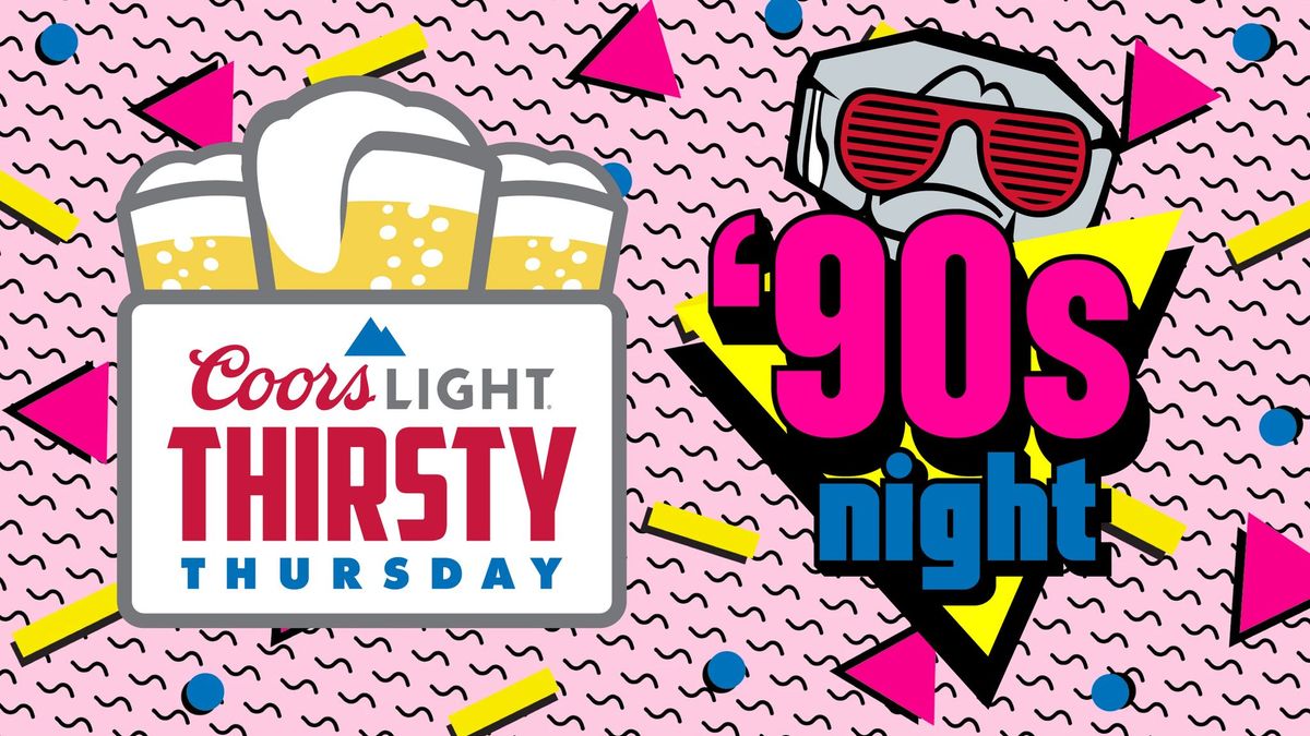 Coors Light Thirsty Thursday: 90's Night