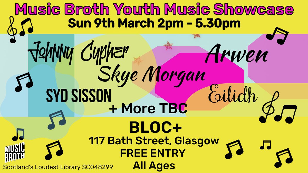 Music Broth Youth Music Showcase @ Bloc+ \/\/ Sun 9th March \/\/ FREE ENTRY