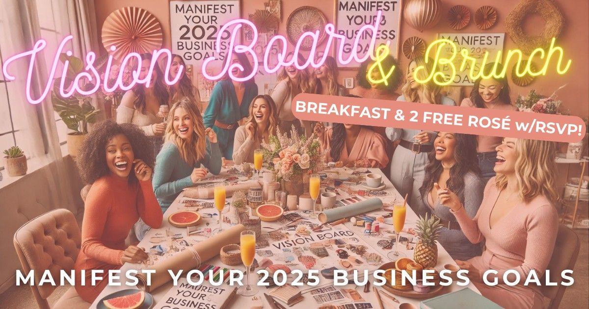 \u2728 Vision Board & Brunch: Manifest Your 2025 Business Goals \u2728