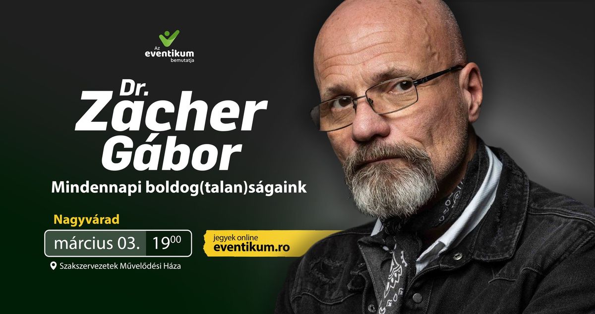 Dr. Zacher G\u00e1bor \u2022 NAGYV\u00c1RAD \u2022 Mindennapi boldog(talan)s\u00e1gaink