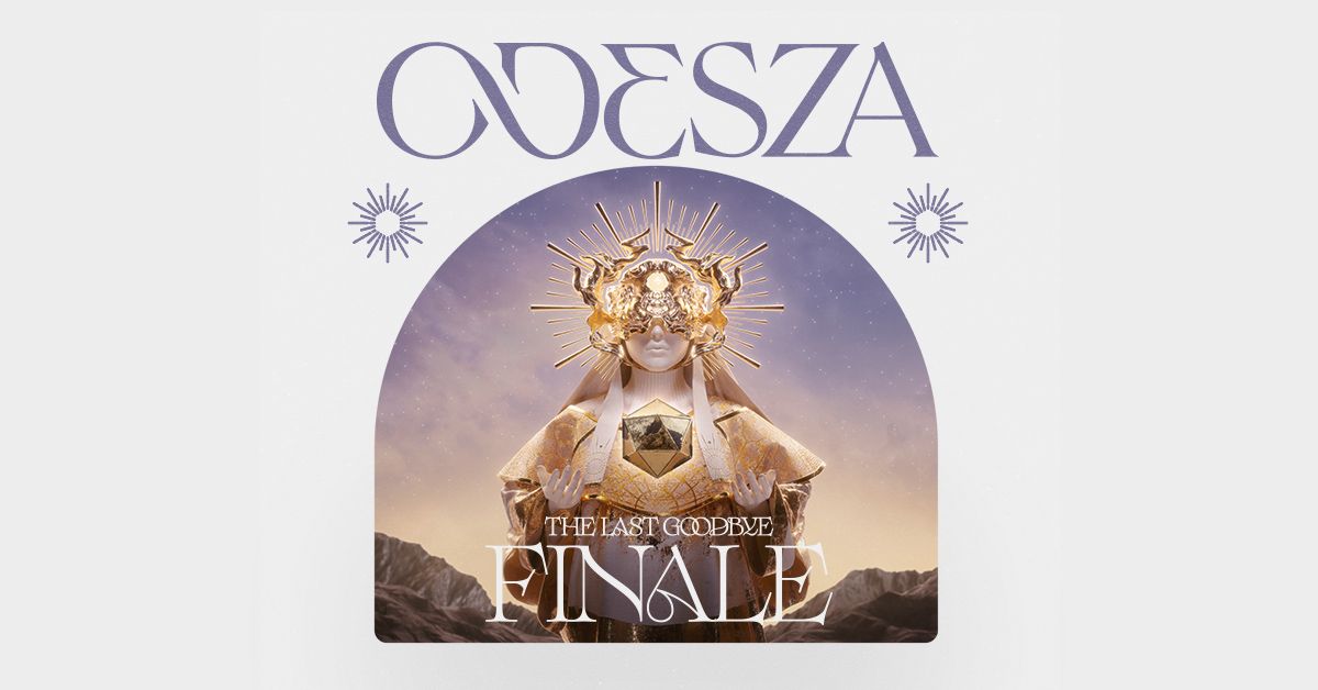 ODESZA: THE LAST GOODBYE FINALE