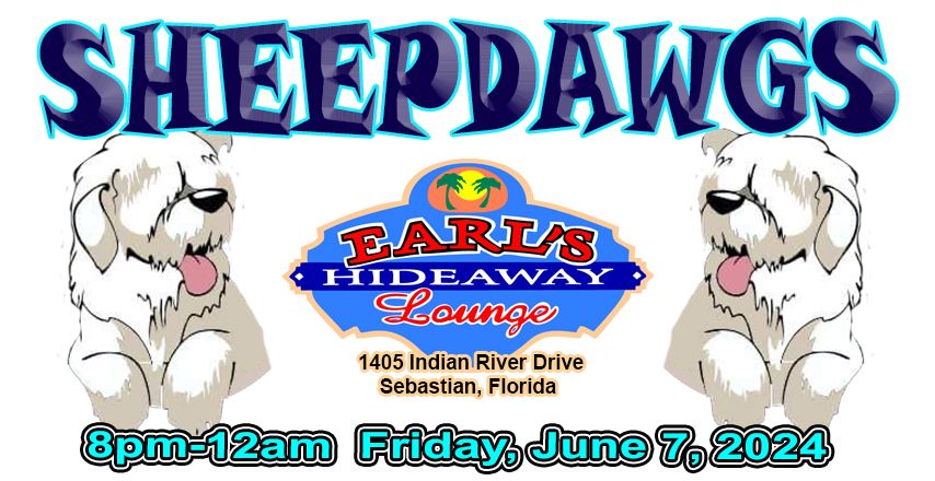 The SheepDawgs LIVE! at Earl's Hideaway - FRI, June 7, 2024