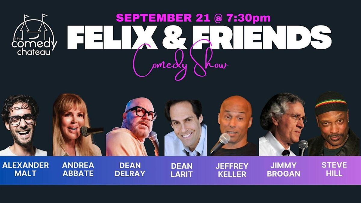 Felix and Friends at the Comedy Chateau (9\/21)