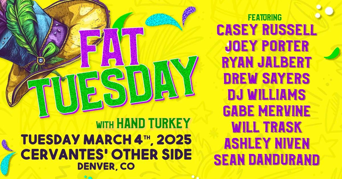 Fat Tuesday ft. Casey Russell, Joey Porter, Ryan Jalbert, Drew Sayers, + more w\/ Hand Turkey