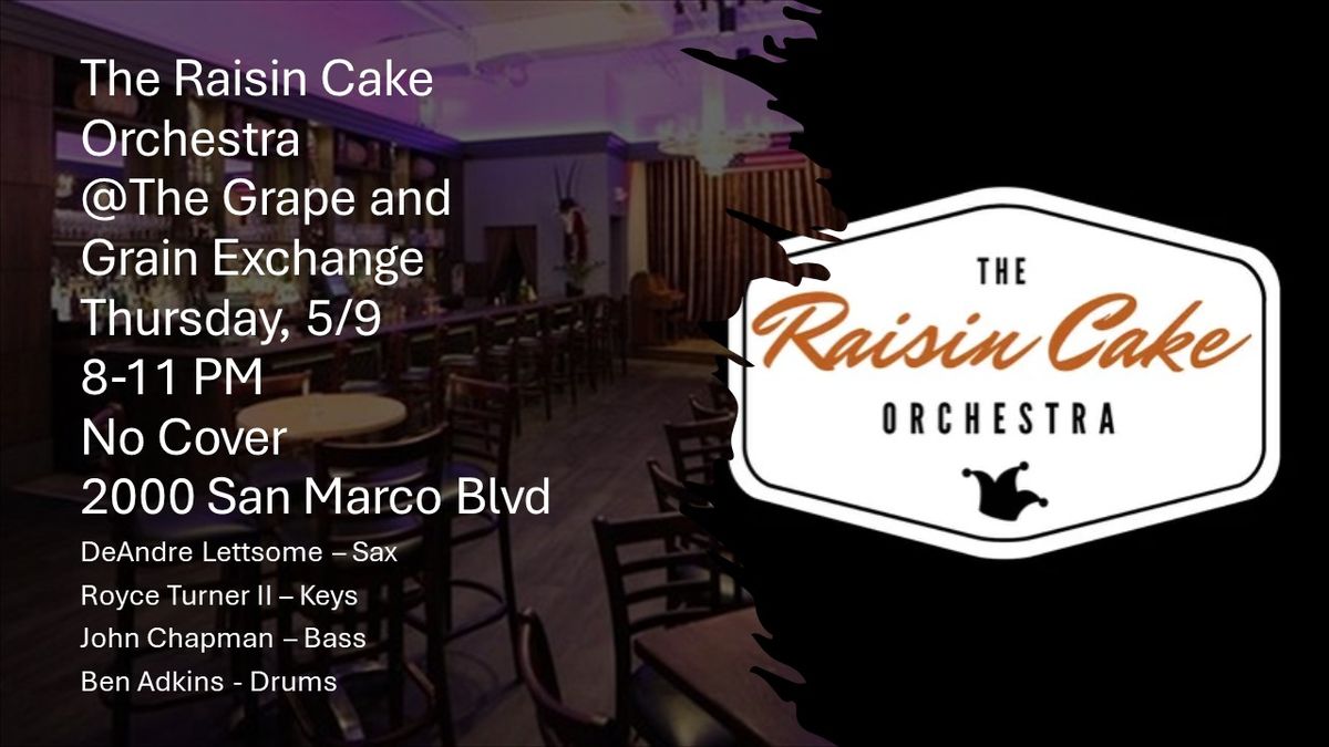 The Raisin Cake Orchestra at The Grape and Grain Exchange Thursday 5\/9 8-11 PM