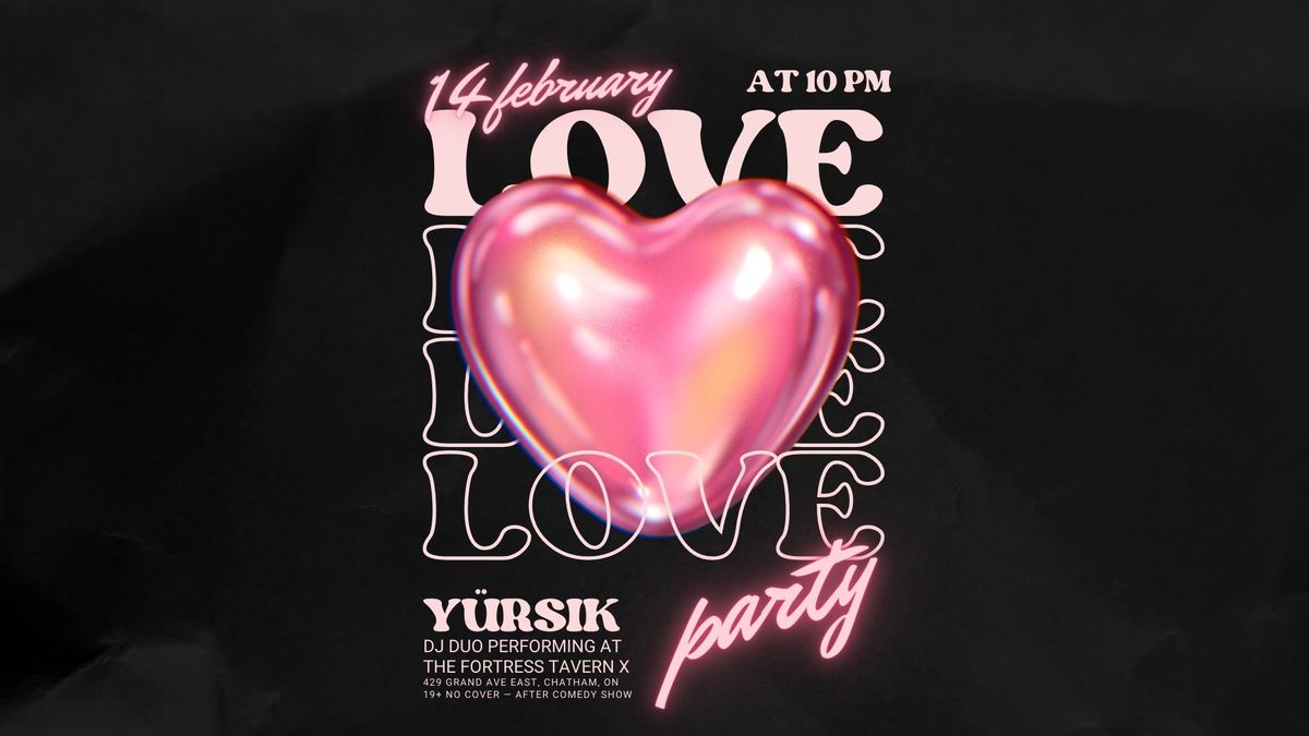 Y\u00dcRSIK \ud83d\udc97 LOVE PARTY \ud83d\udc97 @ FORT